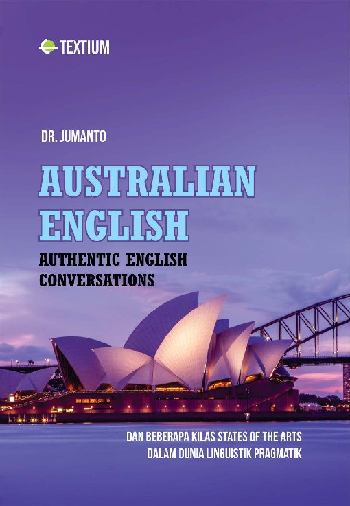 Australian English; Authentic English Conversations dan Beberapa Kilas States Of The Arts Dalam Dunia Linguistik Pragmatik